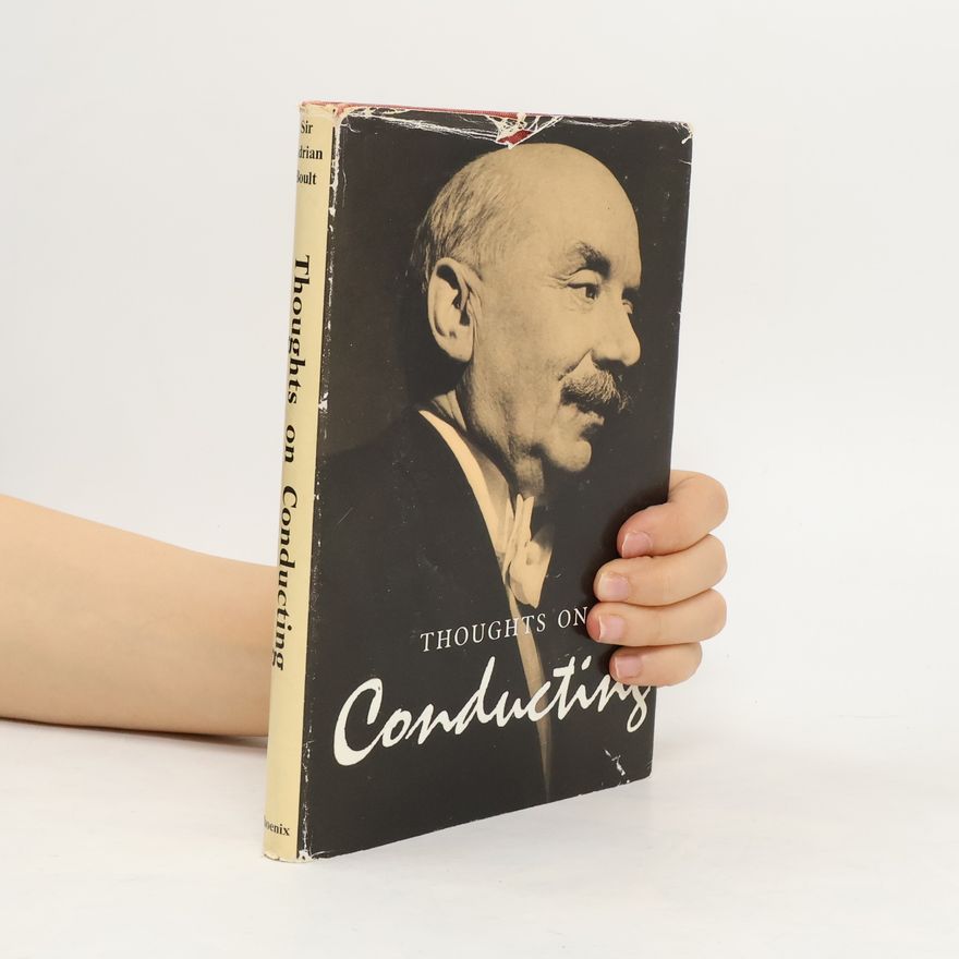 Adrian C. Boult Thoughts on Conducting