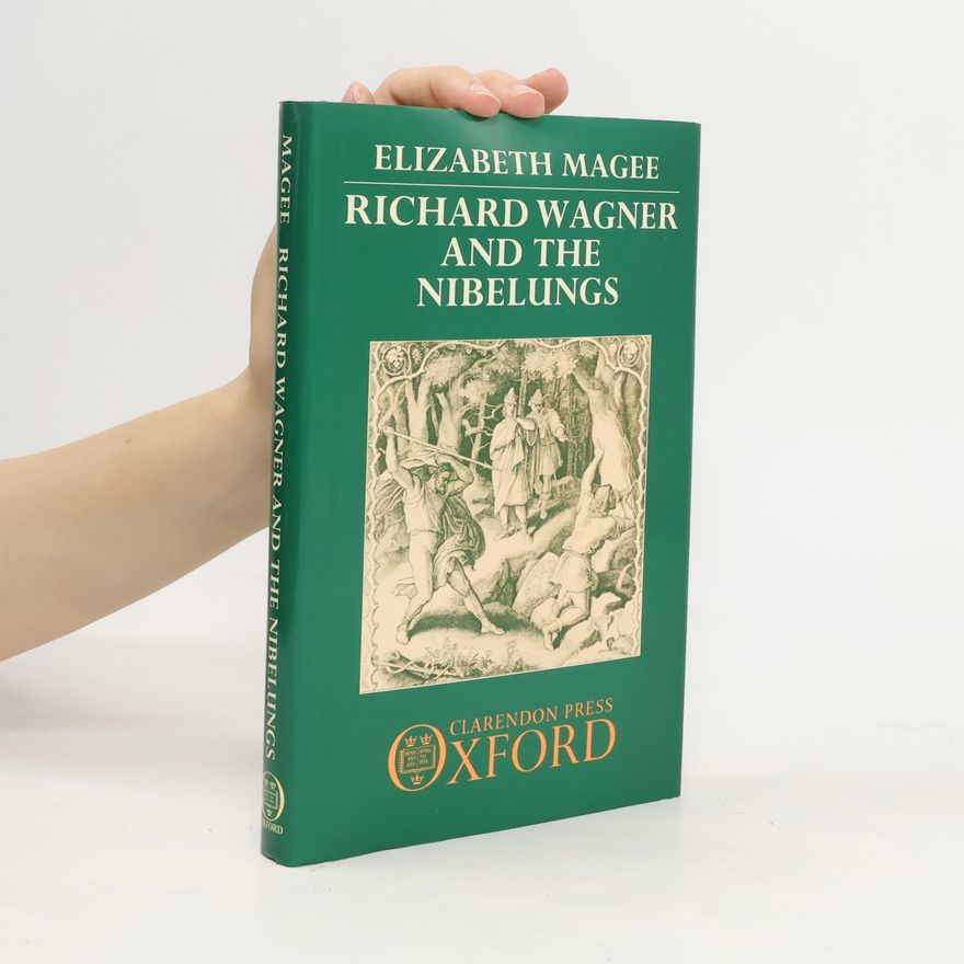 Elizabeth Magee Richard Wagner and the Nibelungs