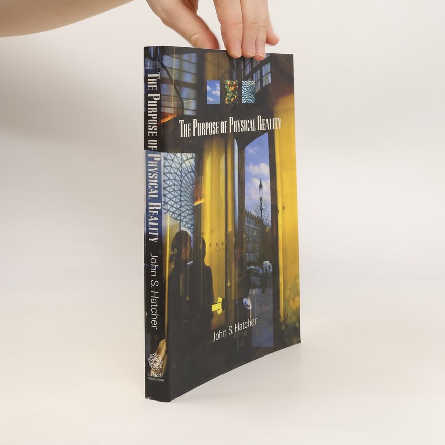 John S. Hatcher The Purpose of Physical Reality