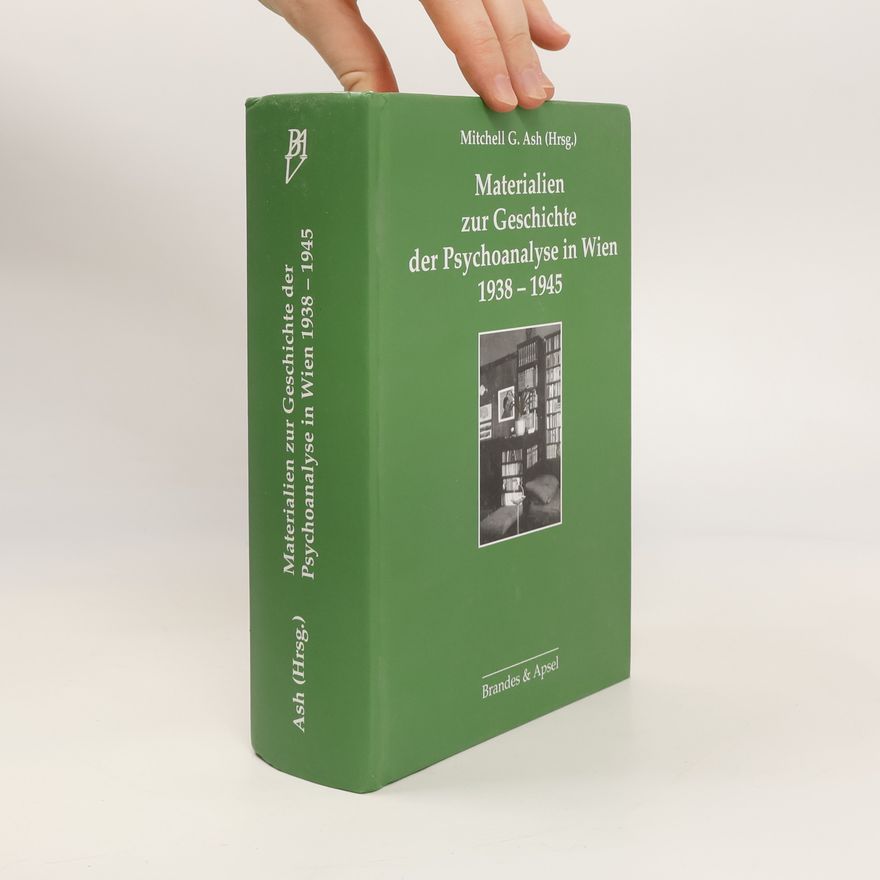 Mitchell G. Ash Materialien zur Geschichte der Psychoanalyse in Wien 1938 – 1945