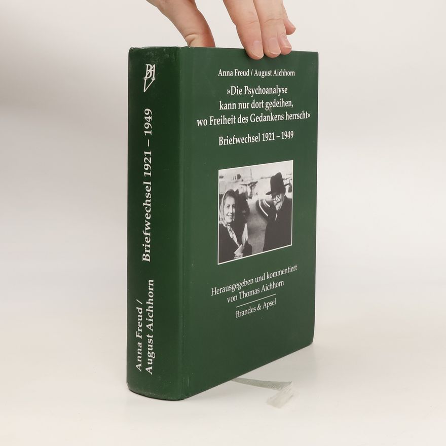 Anna Freud "Die Psychoanalyse kann nur dort gedeihen, wo Freiheit des Gedankens herrscht"