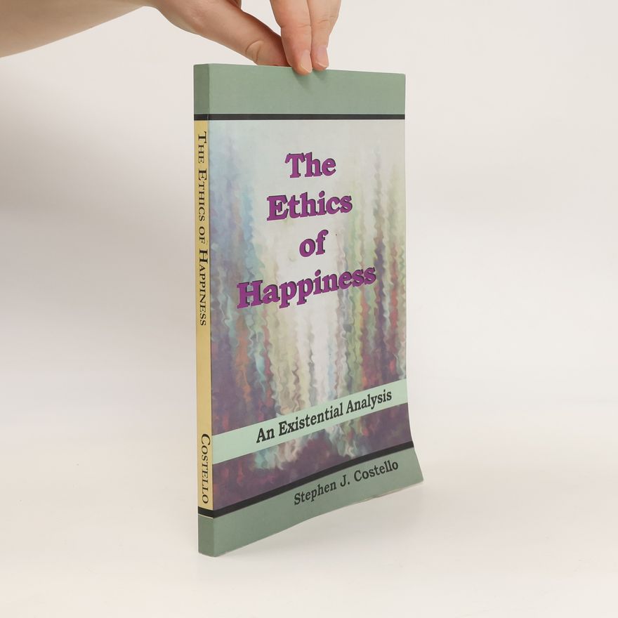 Stephen Costello The Ethics of Happiness
