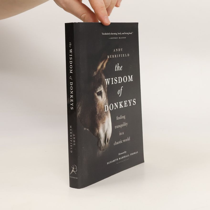 Andy Merrifield The Wisdom of Donkeys: Finding Tranquility in a Chaotic World