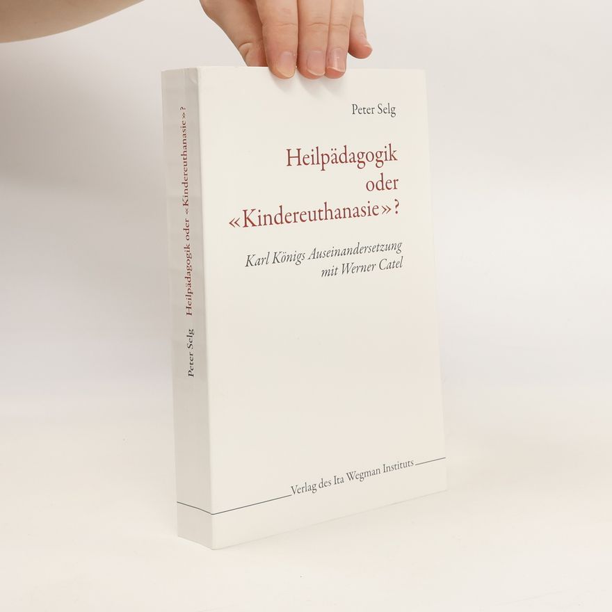 Peter Selg Heilpädagogik oder "Kindereuthanasie"?