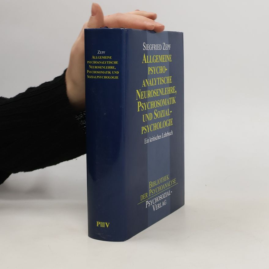 Siegfried Zepf Allgemeine psychoanalytische Neurosenlehre, Psychosomatik und Sozialpsychologie