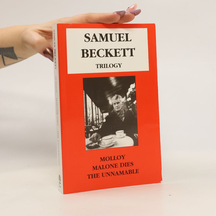 Samuel Beckett Molloy, Malone Dies, The Unnamable
