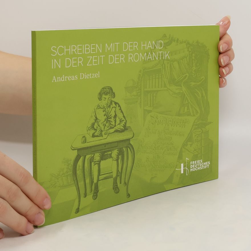 Andreas Dietzel Schreiben mit der Hand in der Zeit der Romantik