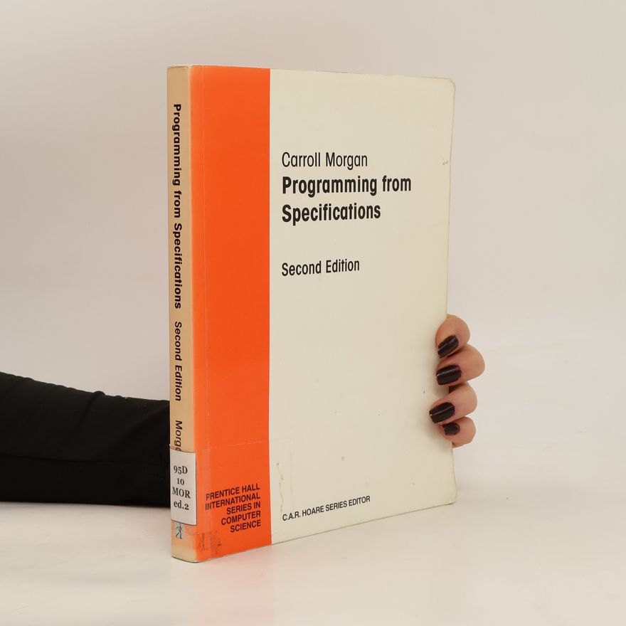 Carroll Morgan Programming from Specifications