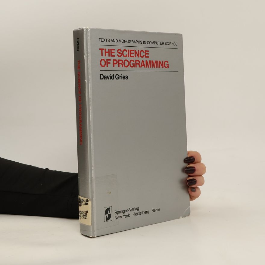 David Gries The science of programming