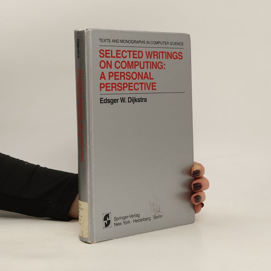 Edsger Wybe Dijkstra Selected Writings on Computing: A Personal Perspective