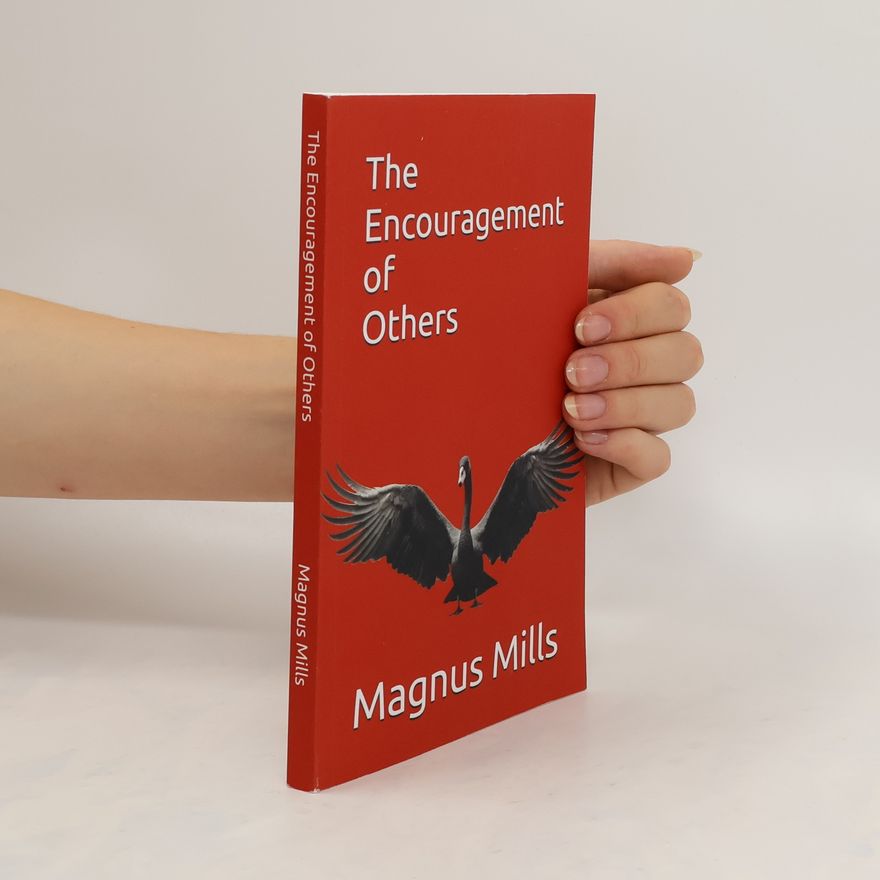 Magnus Mills The Encouragement of Others