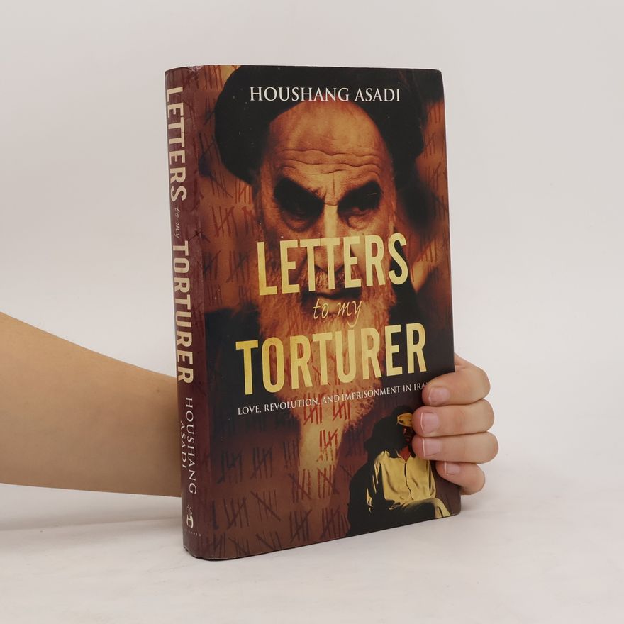 Houshang Asadi Letters to My Torturer