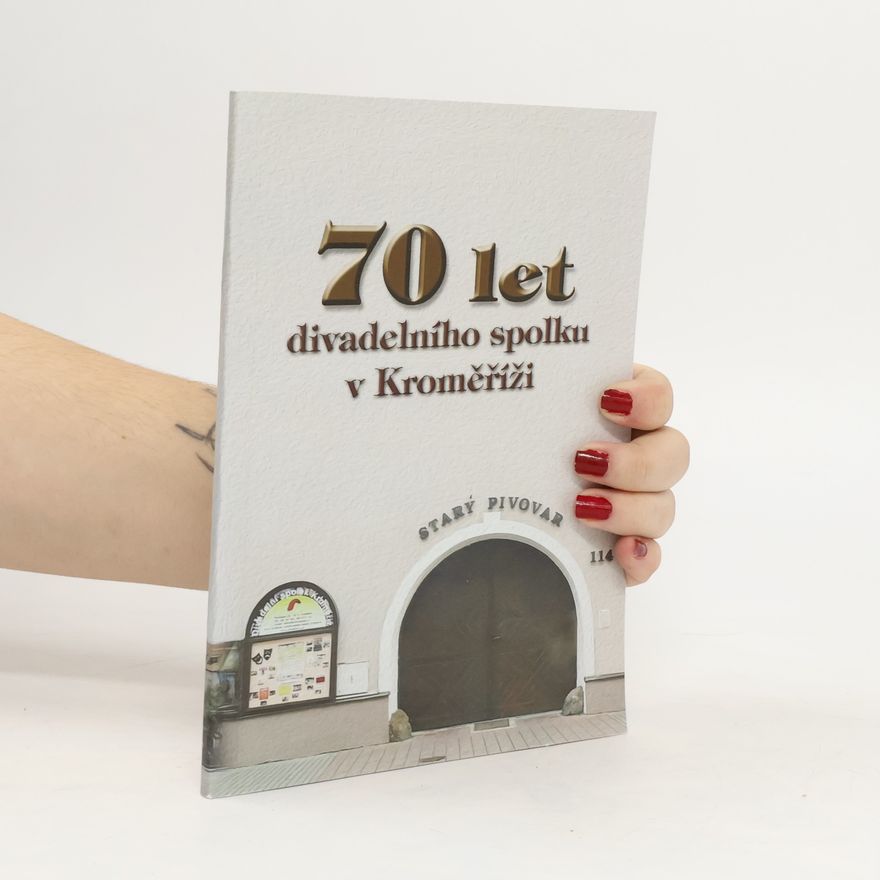 Kolektiv autorů 70 let divadelního spolku v Kroměříži