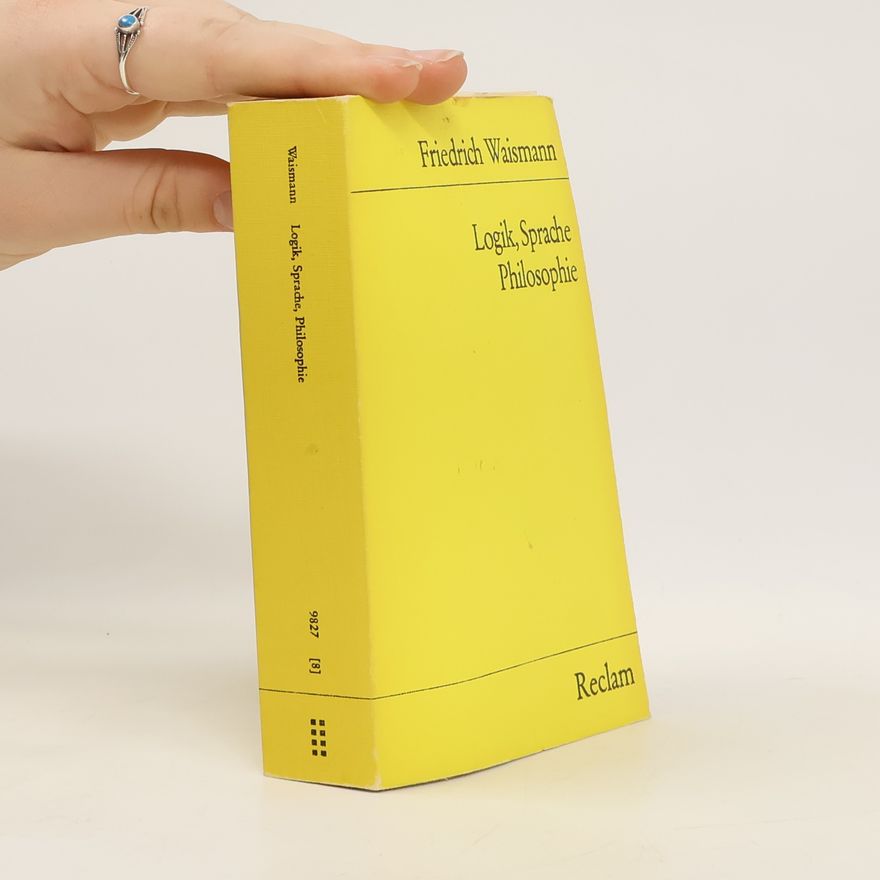 Friedrich Waismann Logik, Sprache, Philosophie