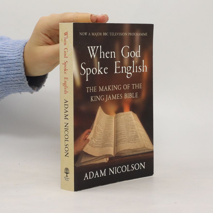 Adam Nicolson When God Spoke English
