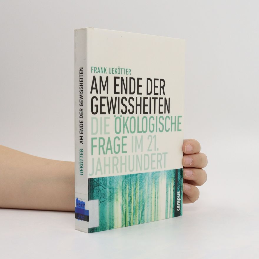 Frank Uekötter Am Ende der Gewissheiten
