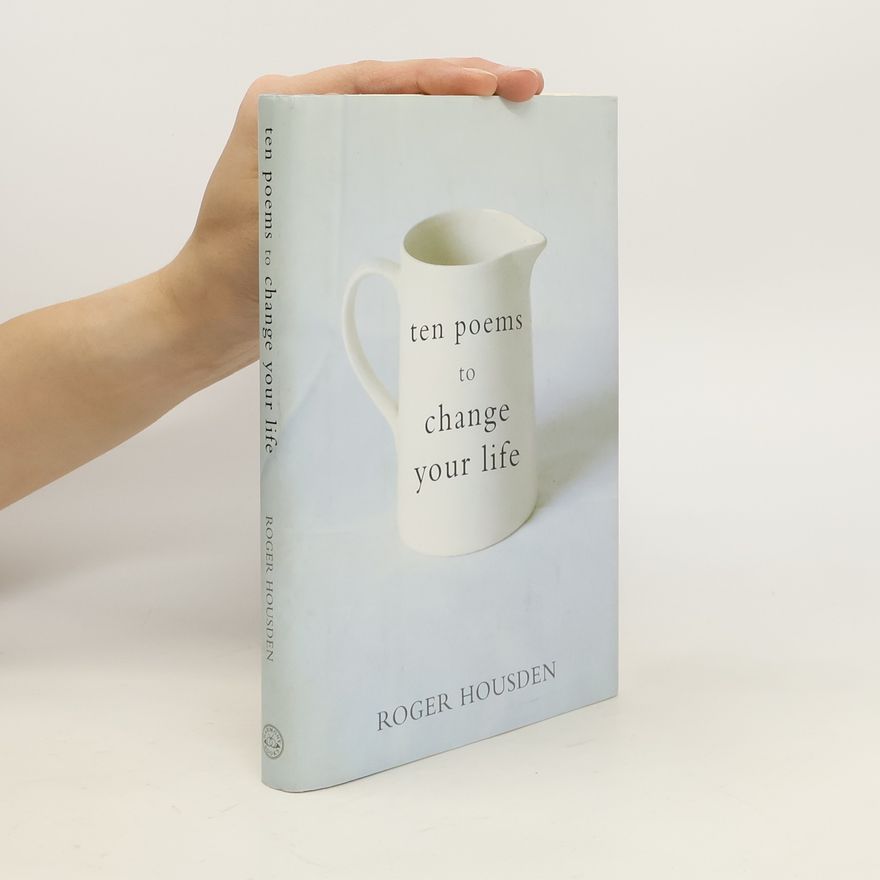 Roger Housden Ten Poems to Change Your Life