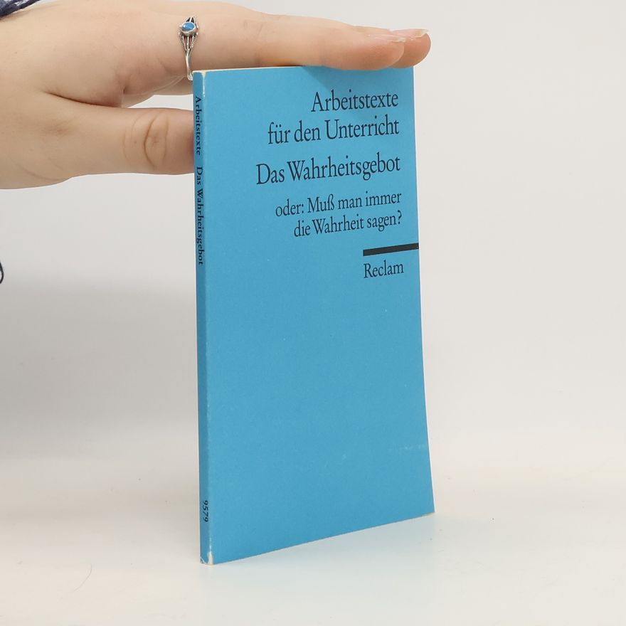 Autorenkollektiv Das Wahrheitsgebot oder: muss man immer die Wahrheit sagen?