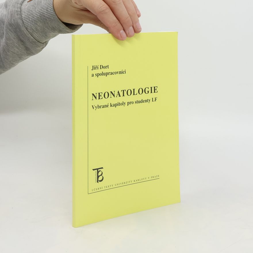 Jiří Dort Neonatologie. Vybrané kapitoly pro studenty LF