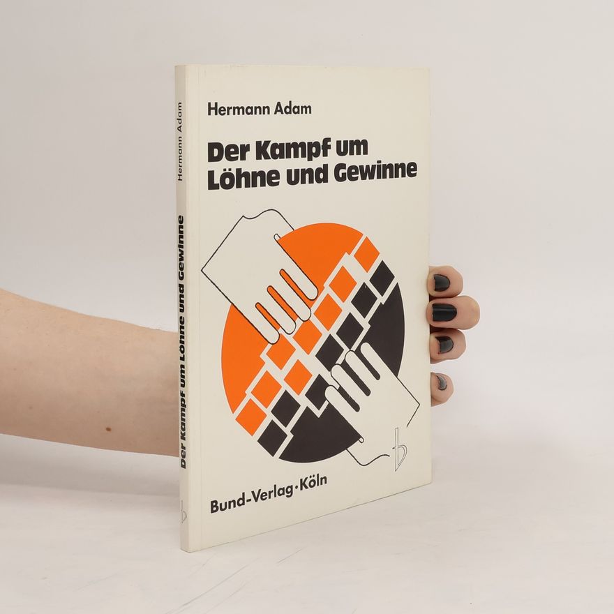 Hermann Adam Der Kampf um Löhne und Gewinne