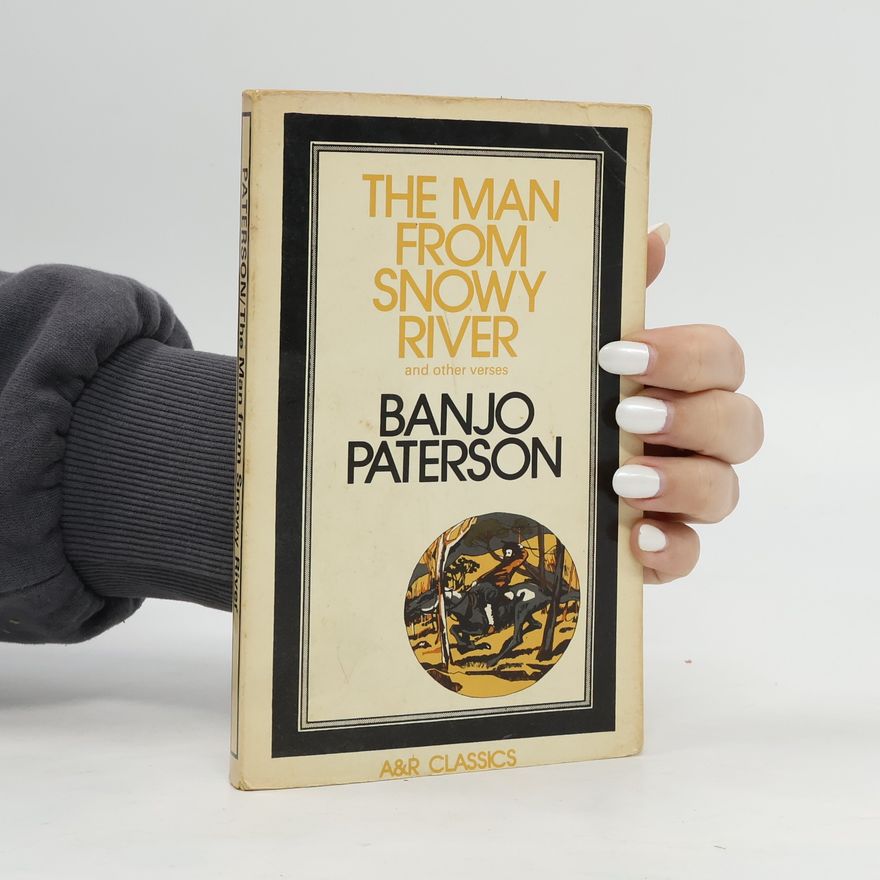Banjo Paterson The Man from Snowy River and Other Verses