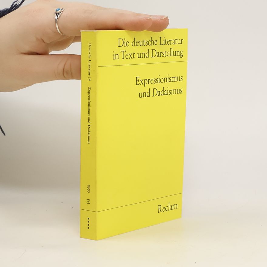 Hans-Jürgen Schmitt Die deutsche Literatur : ein Abriss in Text und Darstellung. Band 14, Expressionismus und Dadaismus : herausgegeben von Otto F. Best und Hans-Jürgen Schmitt [celý soubor]