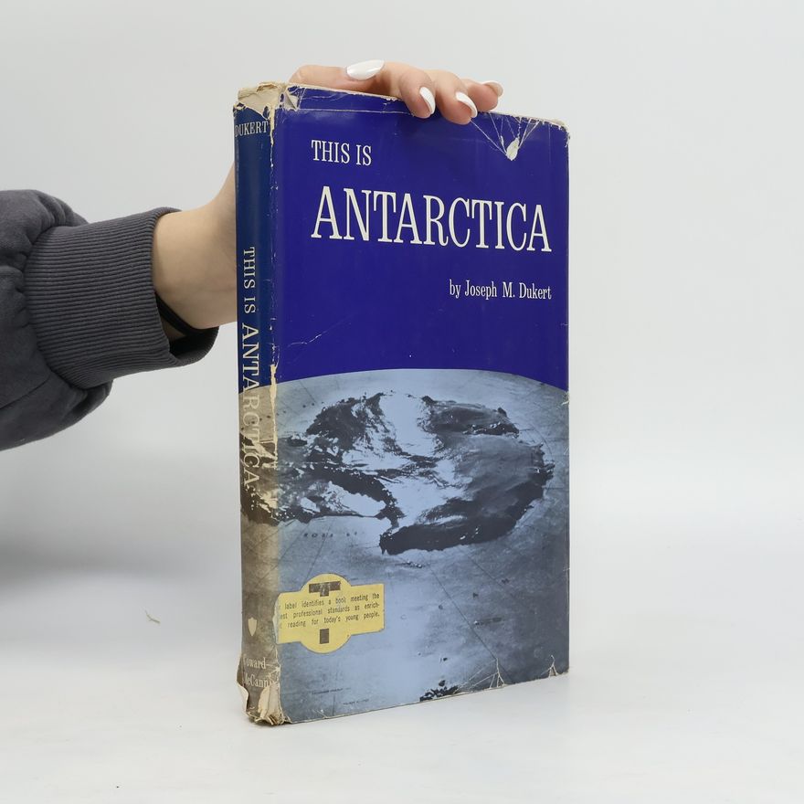 Joseph M. Dukert This Is Antarctica