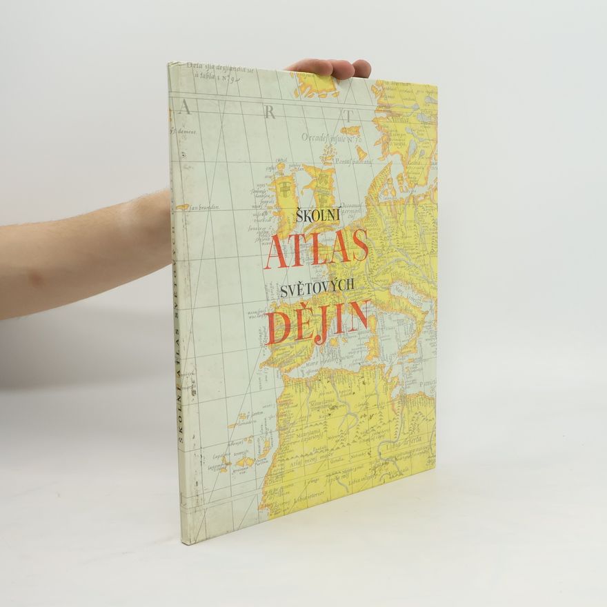 Kolektiv autorů Školní atlas světových dějin : dějepisný atlas pro školy 1. a 2. cyklu