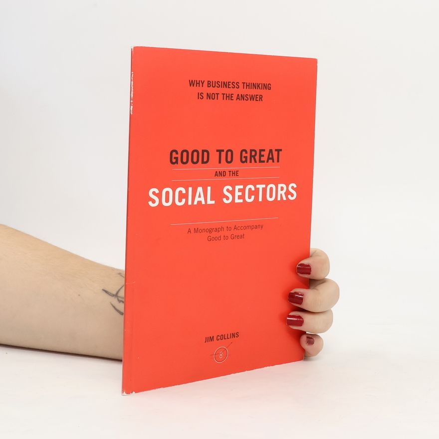 Jim Collins Good to Great and the Social Sectors
