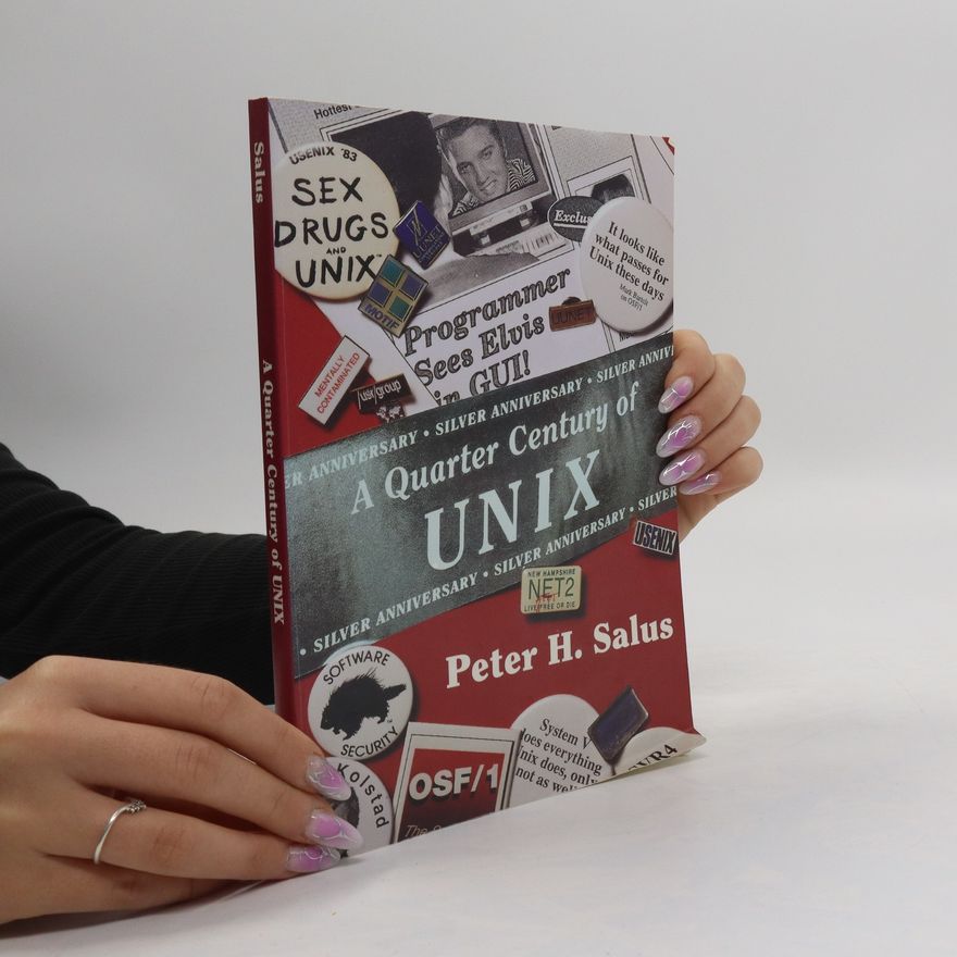 Peter H. Salus A Quarter Century of UNIX