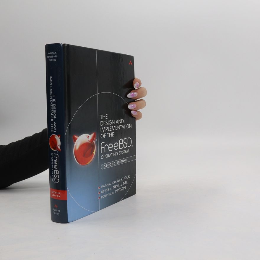 Robert N. M. Watson The Design and Implementation of the FreeBSD Operating System