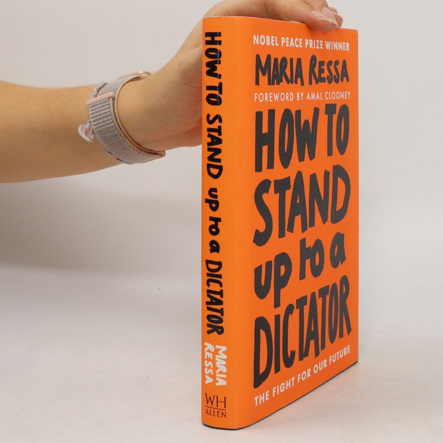 Maria A. Ressa How to Stand Up to a Dictator: The Fight for Our Future