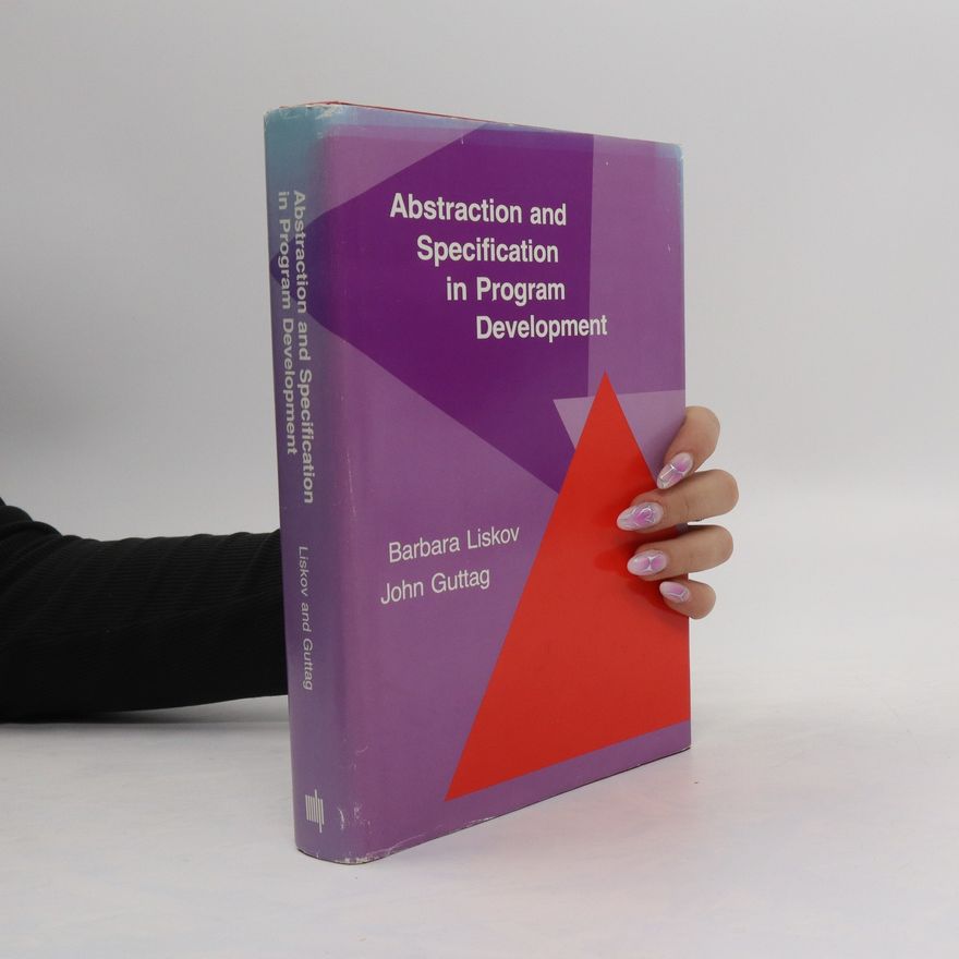 Barbara Liskov Abstraction and Specification in Program Development