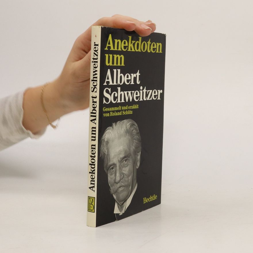 Albert Schweitzer Anekdoten um Albert Schweitzer