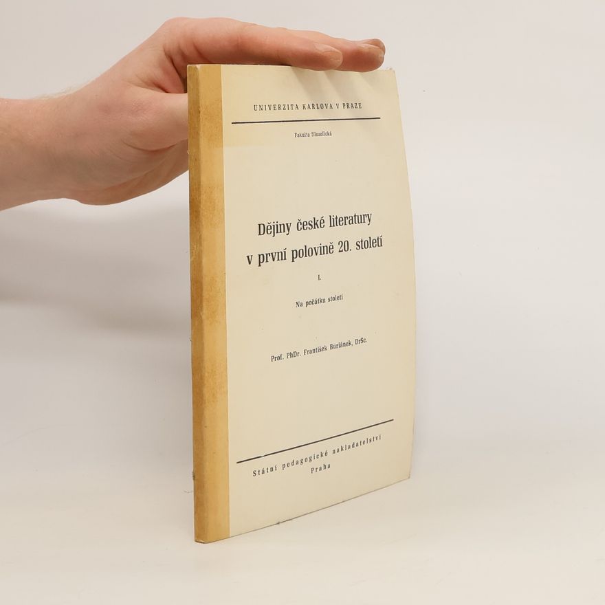 František Buriánek Dějiny české literatury v první polovině 20. století I. Na počátku století