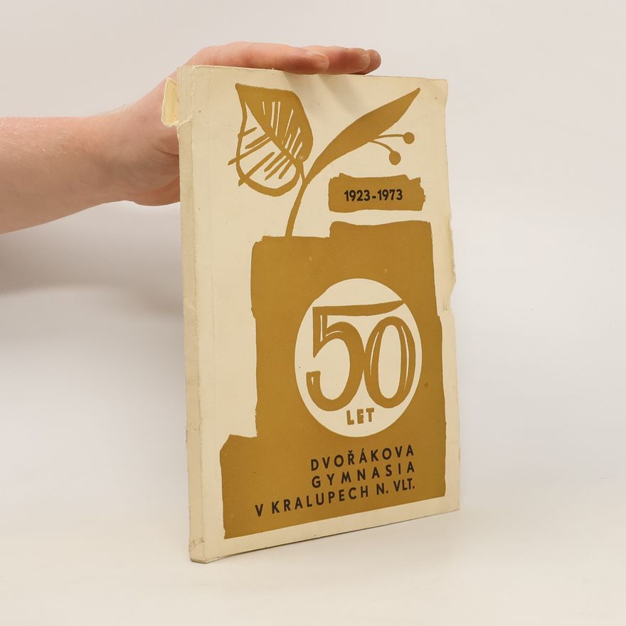 Kolektiv autorů 50 let Dvořákova gymnasia v Kralupech n. Vlt.