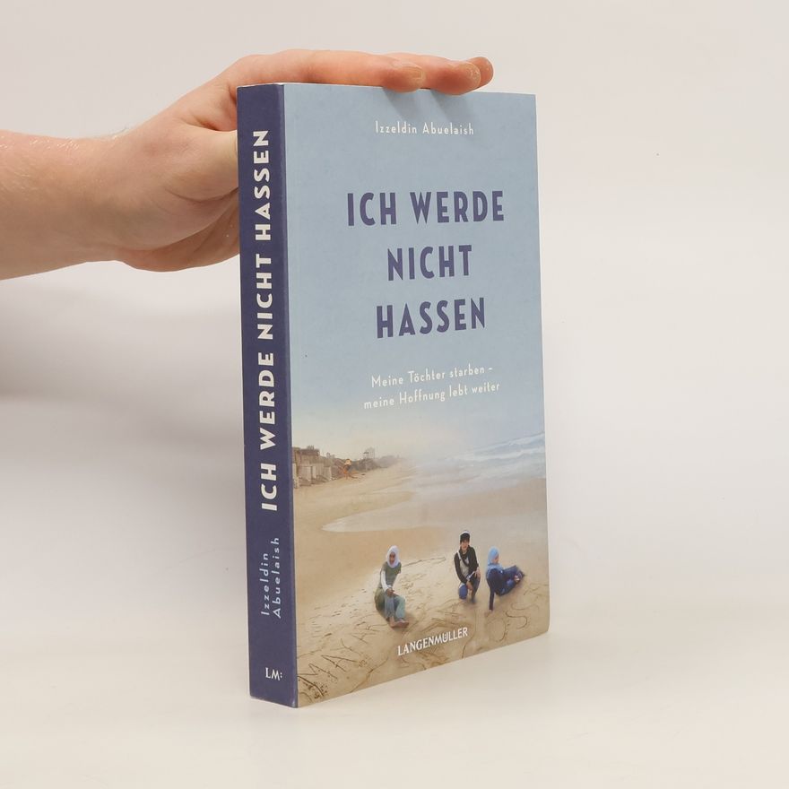 Izzeldin Abuelaish Ich werde nicht hassen