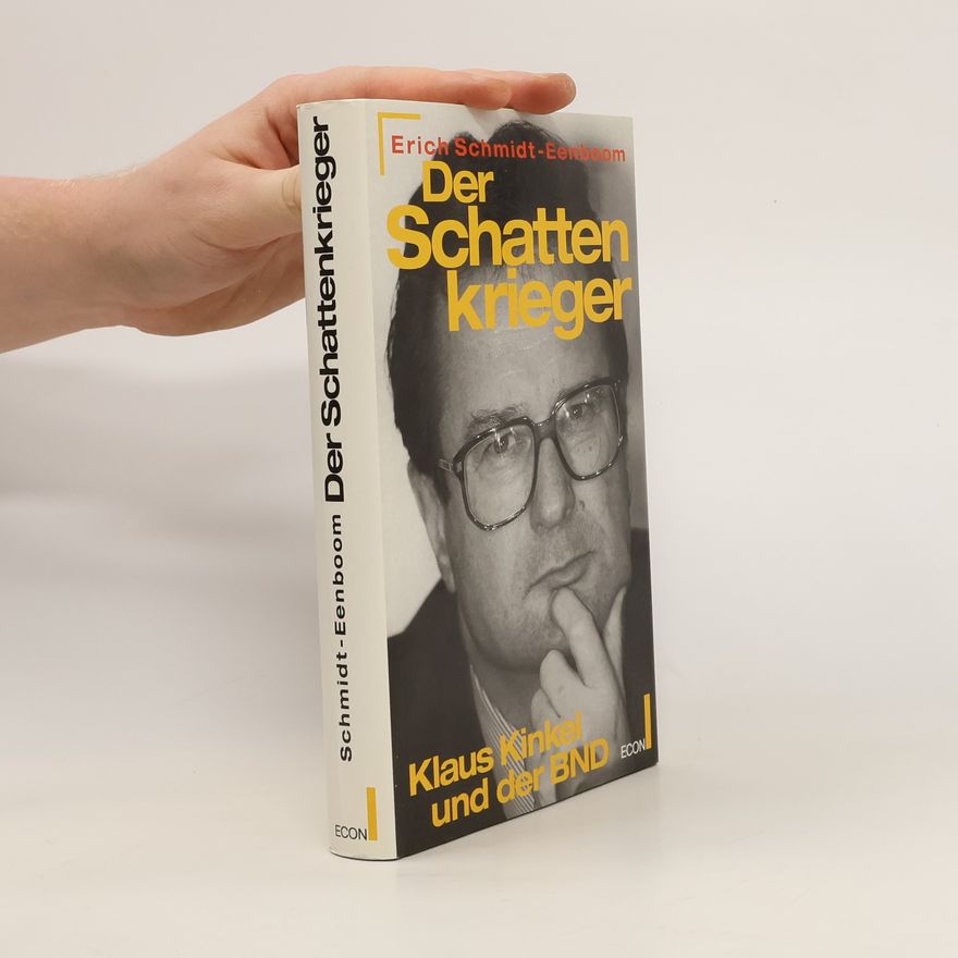 Eric Schmidt Der Schattenkrieger. Klaus Kinkel und der BND