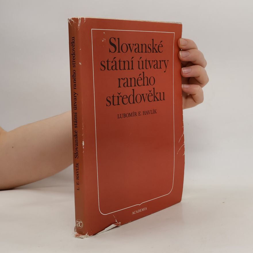 Lubomír E. Havlík Slovanské státní útvary raného středověku