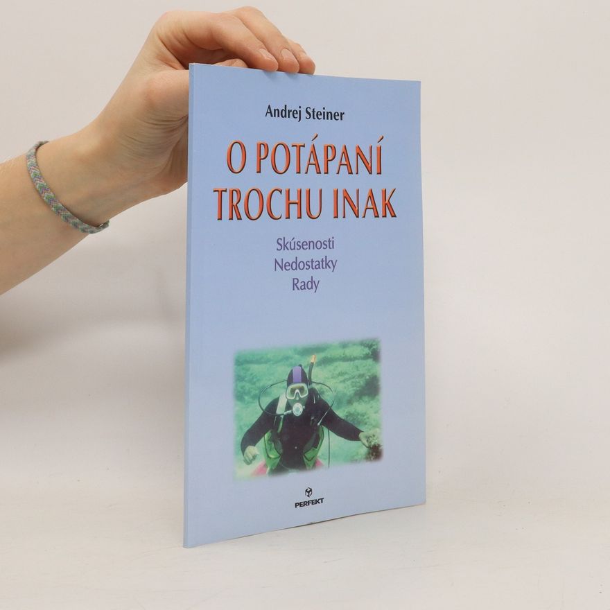 Steiner Andrej O potápaní trochu inak - Skúsenosti Nedostatky Rady