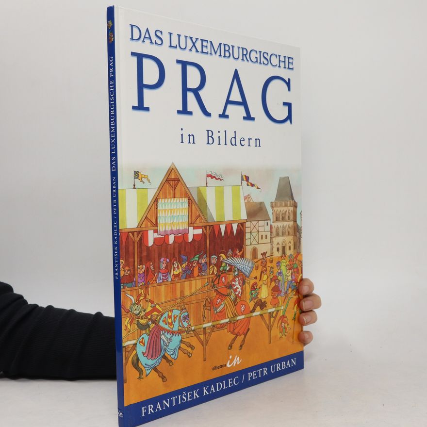 Eva Anlaufová Das luxemburgische Prag in Bildern