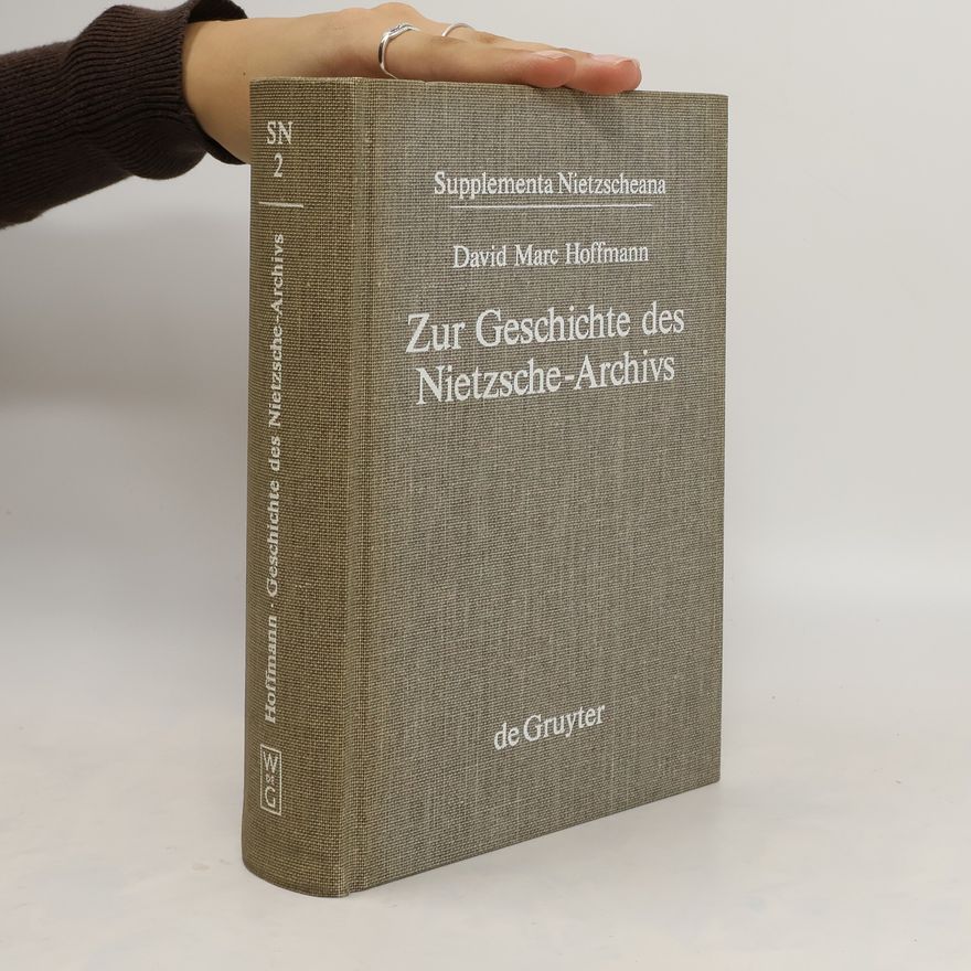 David Marc Hoffmann Zur Geschichte des Nietzsche-Archivs
