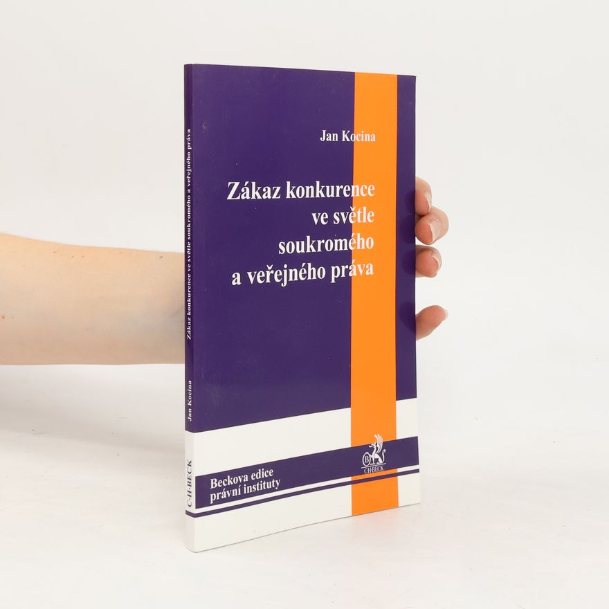Jan Kocina Zákaz konkurence ve světle soukromého a veřejného práva