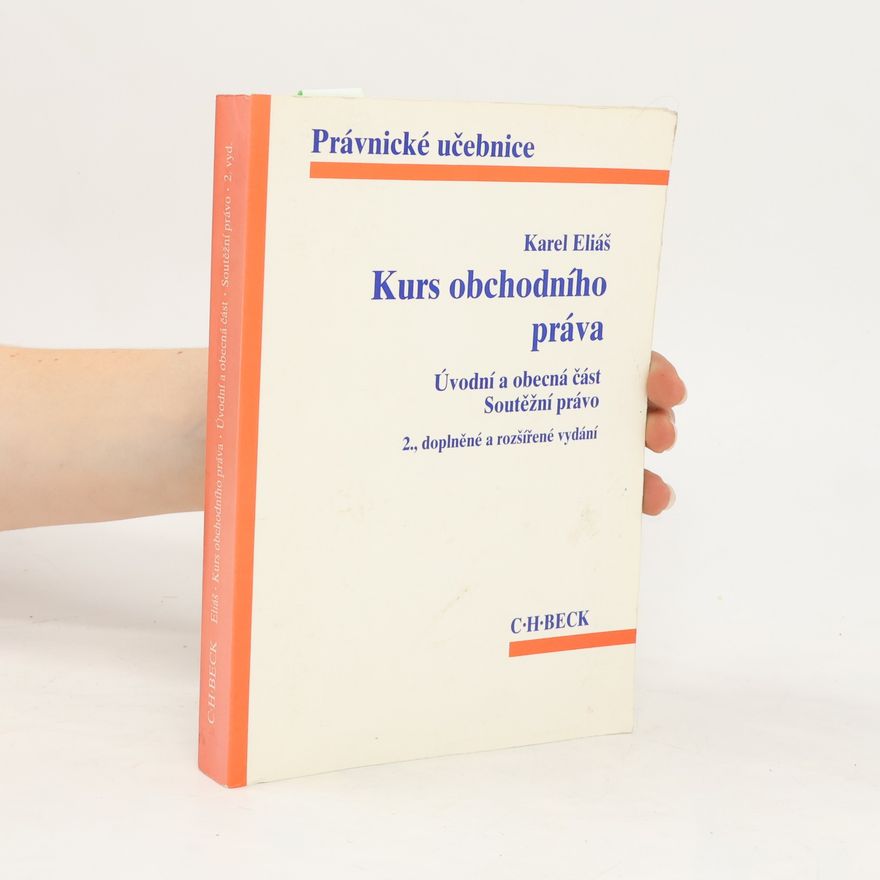 Karel Eliáš Kurs obchodního práva : úvodní a obecná část : soutěžní právo