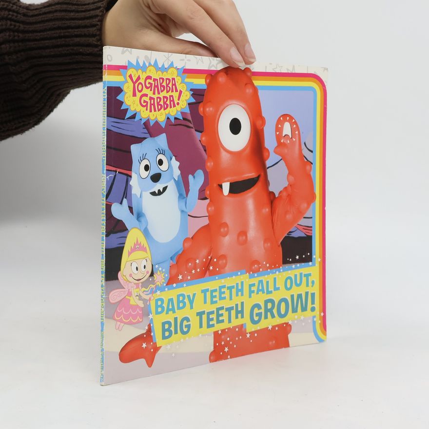 Autorenkollektiv Yo Gabba Gabba! Baby Teeth Fall Out, Big Teeth Grow!