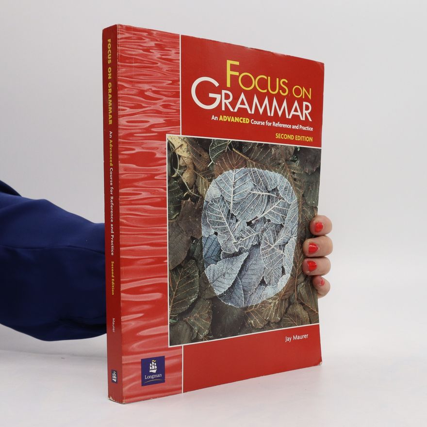 Jay Maurer Focus on grammar: advanced course for reference and practice
