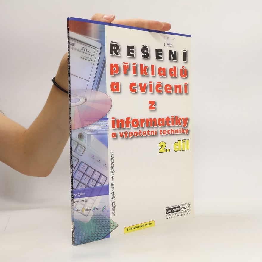 Pelagia Vysloužilová Spohnerová Řešení příkladů a cvičení z informatiky a výpočetní techniky 2. díl