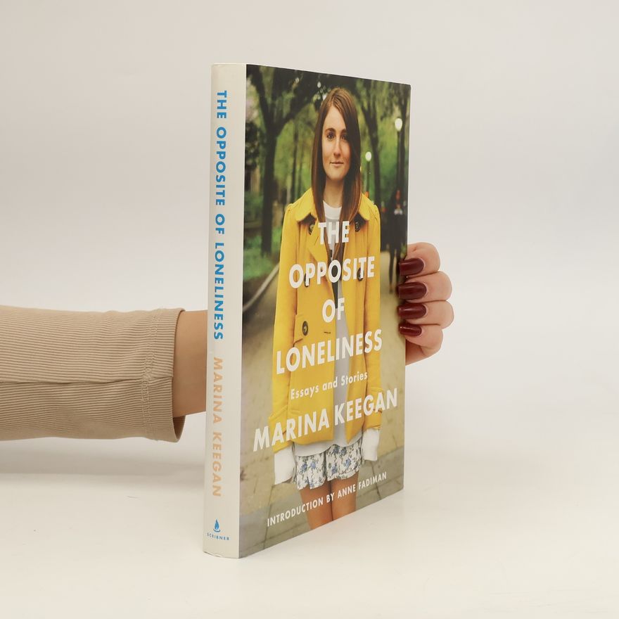 Marina Keegan The Opposite of Loneliness