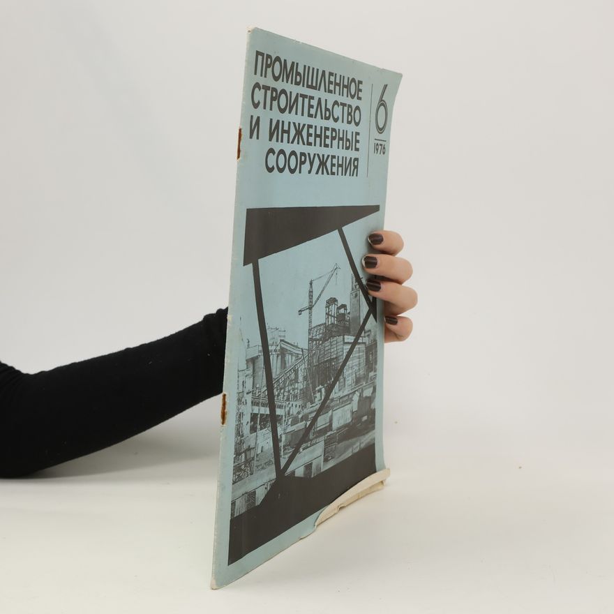 Kolektiv autorů Промышленное строительство и инженерные сооружения 6/1976. Promyshlennoye stroitel'stvo i inzhenernyye sooruzheniya 6/1976