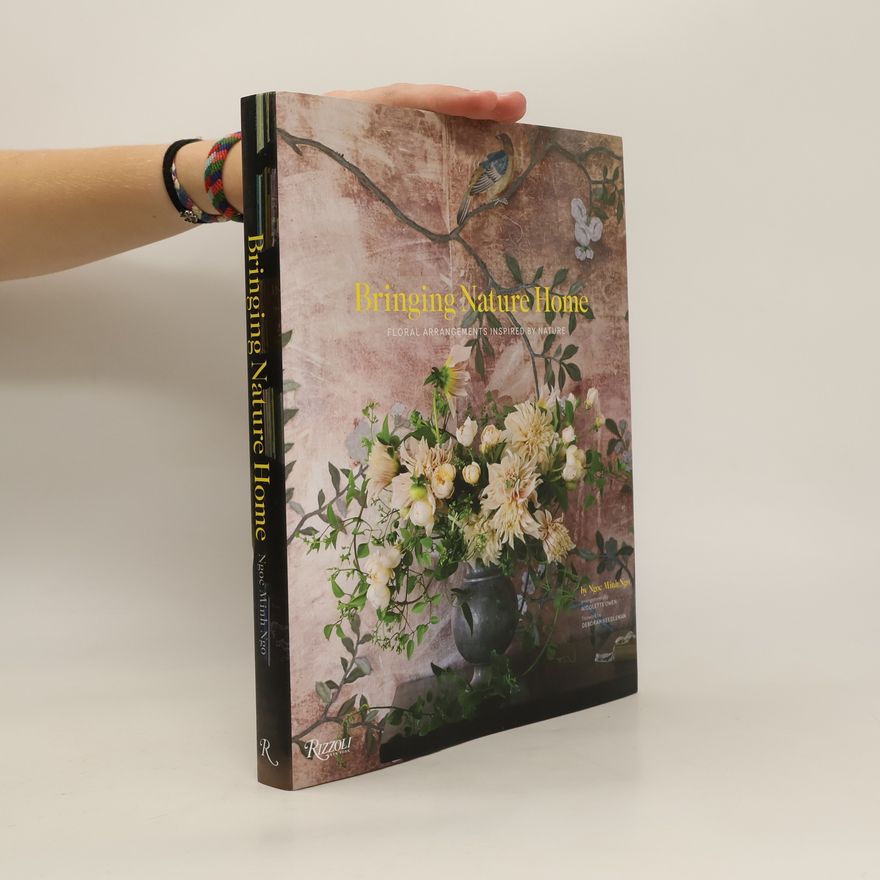 Ngoc Minh Ngo Bringing Nature Home: Floral Arrangements Inspired by Nature